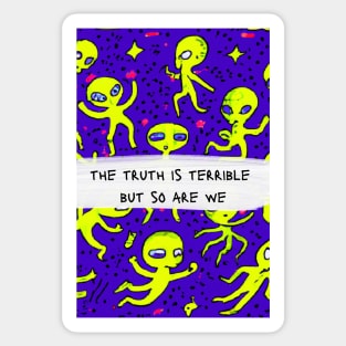 terrible aliens & terrible truths Sticker